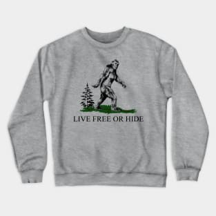 Bigfoot Live Free Or Hide Crewneck Sweatshirt